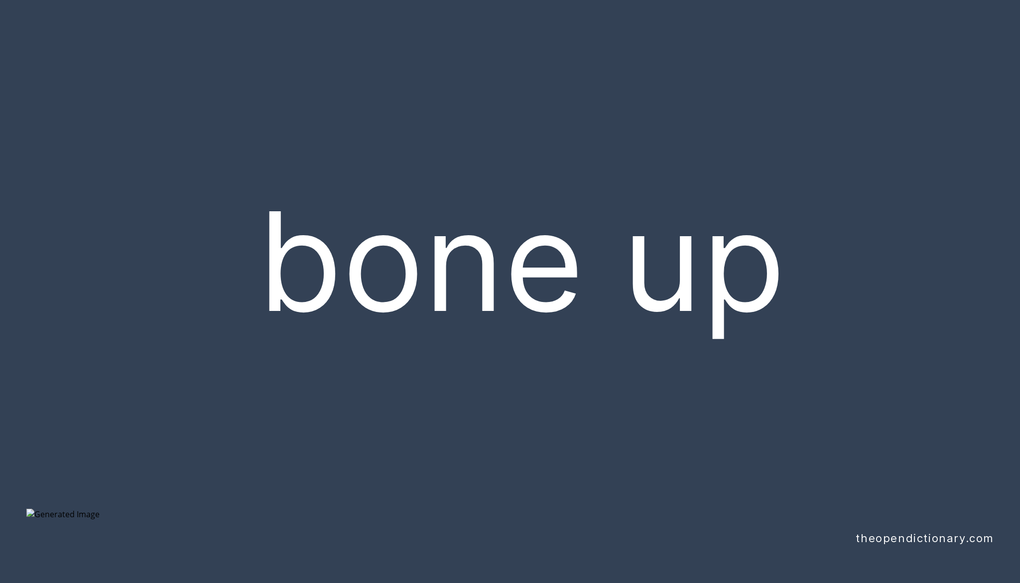 BONE UP Phrasal Verb BONE UP Definition Meaning And Example